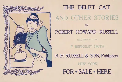 The delft cat and other stories by Robert Howard Russell, illustrated by F. Berkeley Smith by Frank Berkeley Smith, 1896 —…