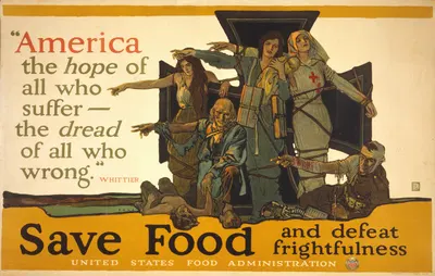'America, the hope of all who suffer, the dread of all who wrong,' Whittier. Save food and defeat frightfulness by Герберт…