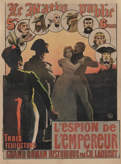 Le matin publie trois feuilletons… L'espion de l'empereur, grand roman historique par Ch. Laurent by Имп. Поль Дюпон, 1900…