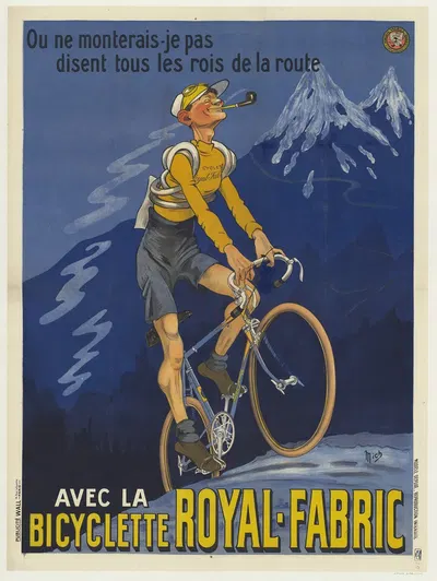 Où ne monterais-je pas, disent tous les rois de la route. Avec la bicyclette Royal-Fabric by Mich (Michel Liebeaux), 1922 —…