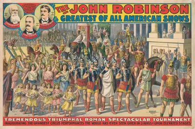 The John Robinson greatest of all American shows. Tremendous triumphial Roman spectacular tournament … by Курьер Лито. Ко.,…