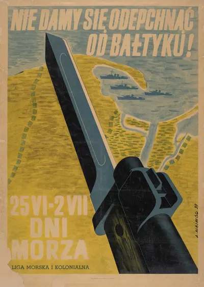Nie damy się odepchnąć od Bałtyku! 25 VI – 2 VII Dni Morza, Liga Morska i Kolonialna by Antoni Wajwód, 1939 — digital art…