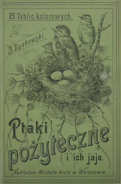 Ptaki pożyteczne naszych lasów, pól i ogrodów – cover by Bohdan Dyakowski, 1905 — digital art print download