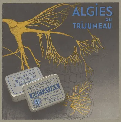 Algies du trijumeau ; Asciatine by Парижское общество химической экспансии, 1910-1950 — digital art print download