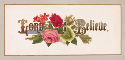 Prang's floral mottoes, no. 14. Lord, I believe by Louis Prang & Co., 1873 — digital art print download