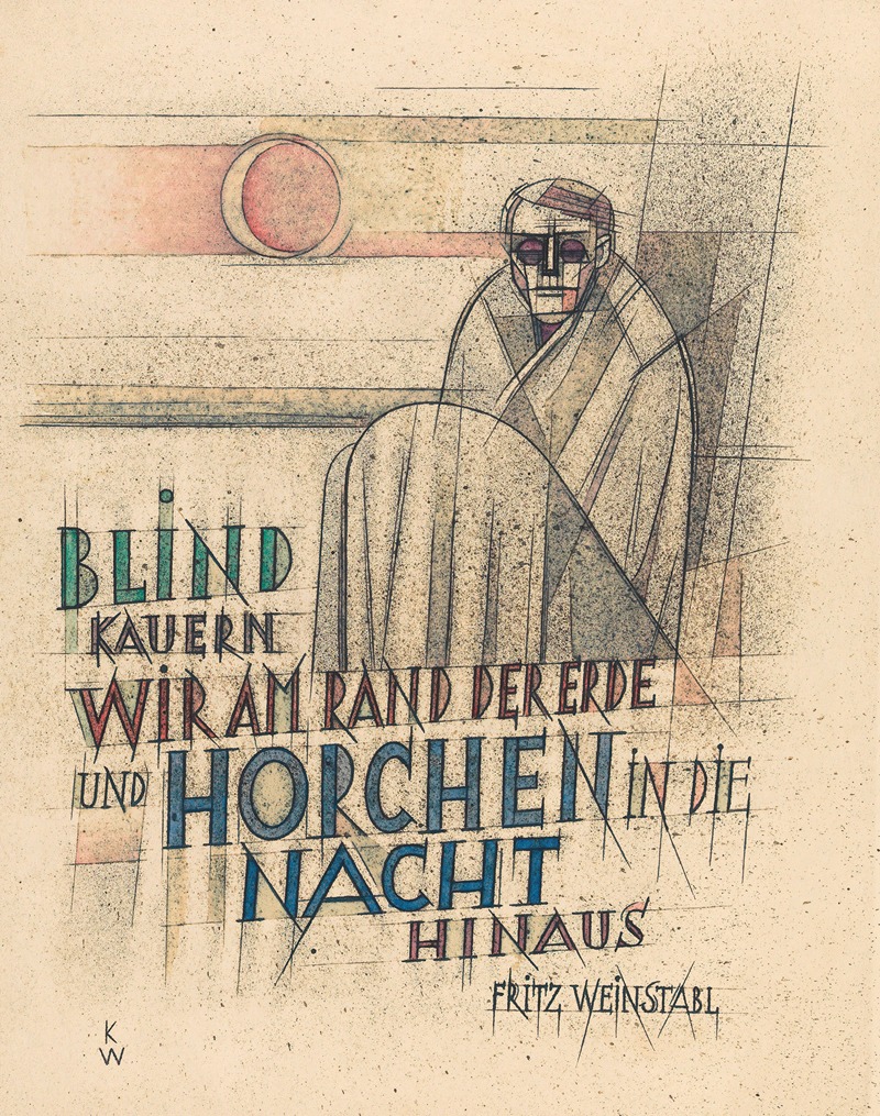 Blind kauern wir am Rand der Erde… — Karl Wiener