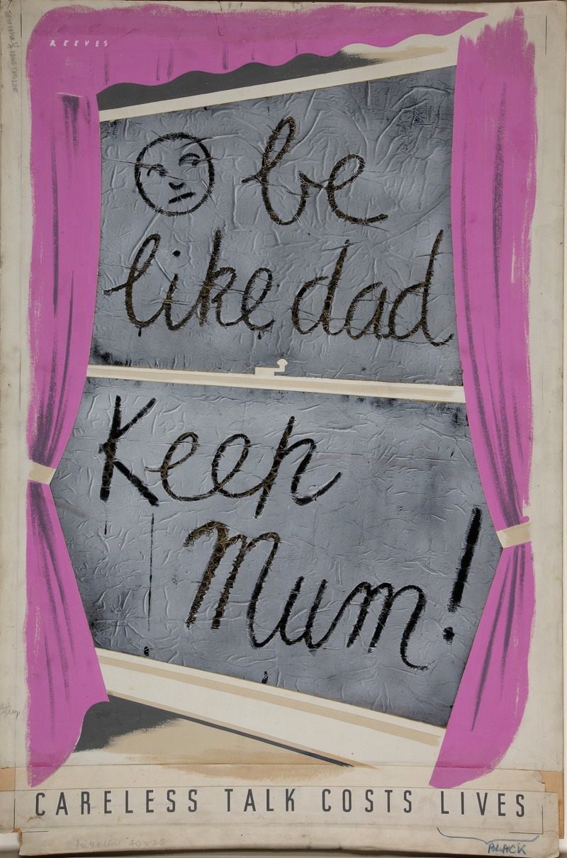 Be like dad. Keep Mum. Careless talk costs live — Anonymous