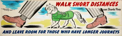Walk short distances says Shanks' Pony and leave room for those who have longer journeys by David Langdon — digital art…