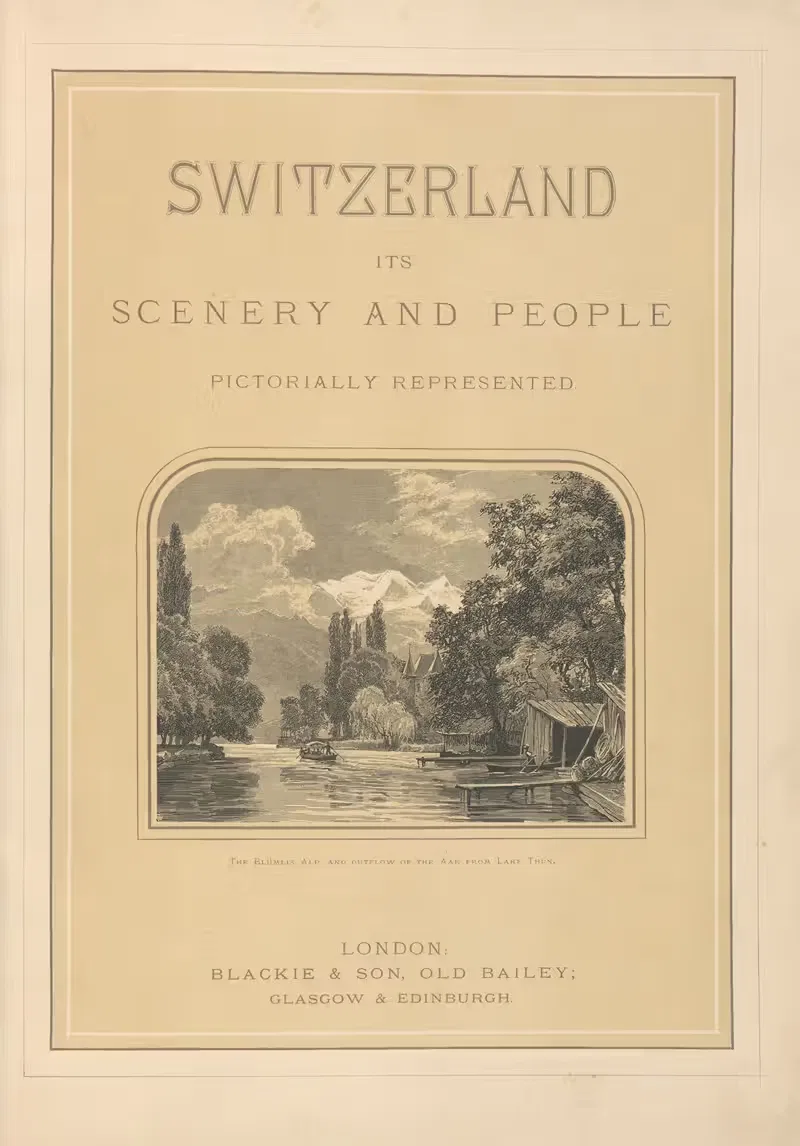 Switzerland its scenery and people – title page — Theodor Gsell Fels