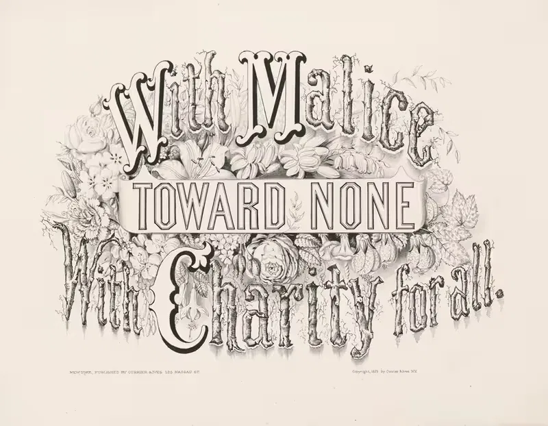 With malice toward none With charity for all — Currier & Ives.
