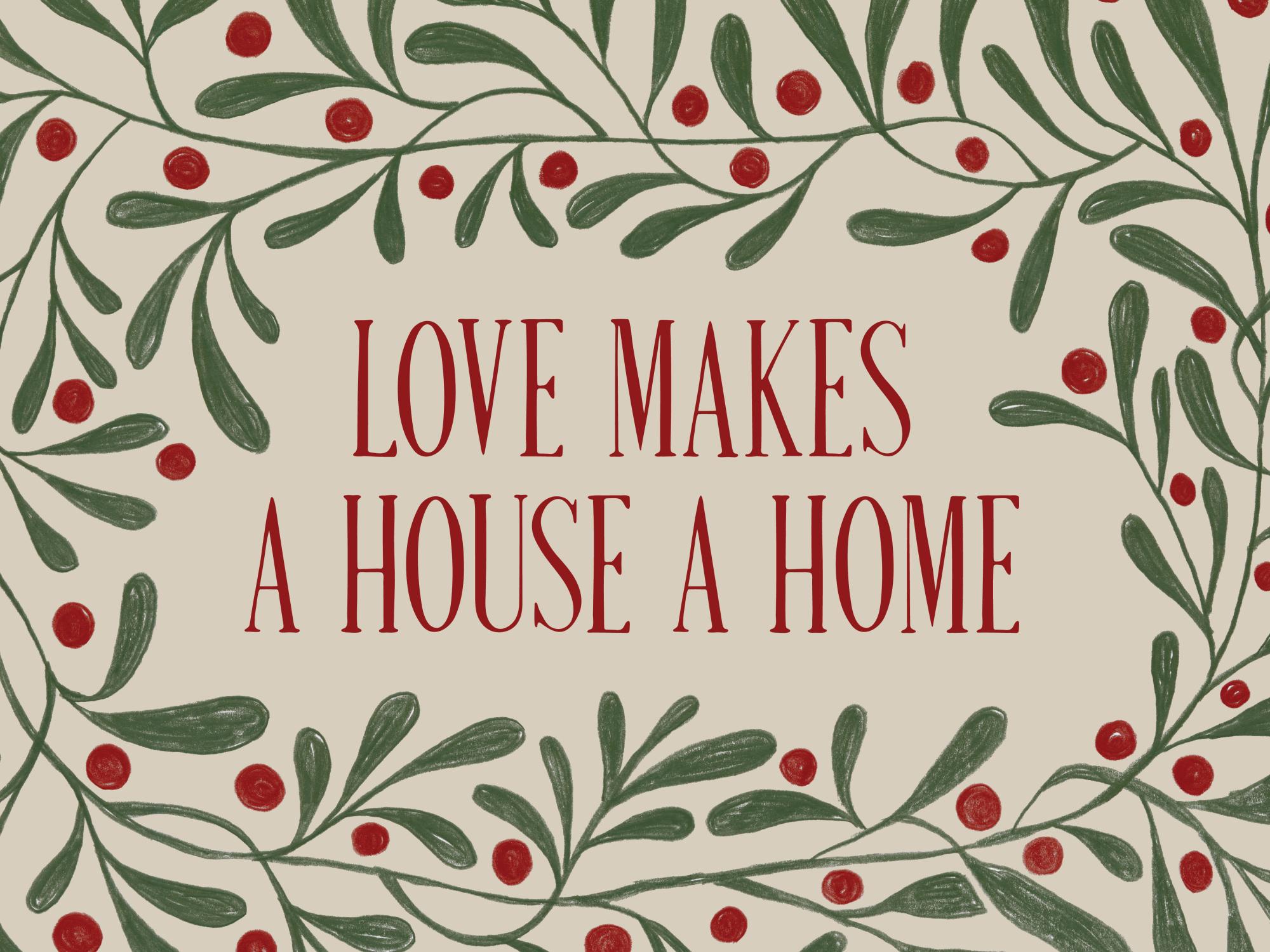 Love Makes a House a Home Print